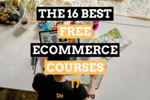 The 16 Best Free Ecommerce Courses for Entrepreneurs