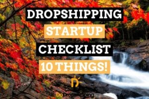 Dropshipping Startup Checklist: 10 Things to Do Before Starting