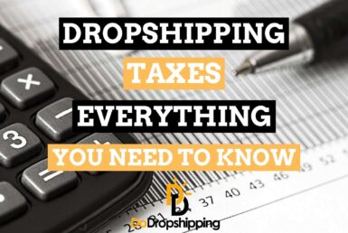 Dropshipping Taxes | Everything You Need To Know As Beginner in 2021