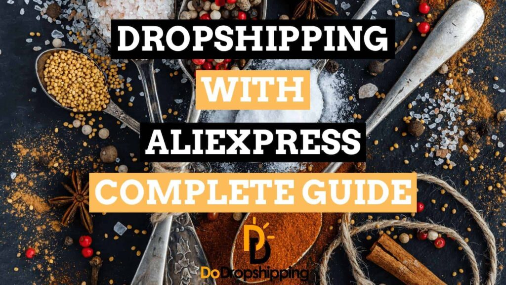 Dropshipping With Aliexpress: The Complete Guide 2021 | Build Your Own Business!