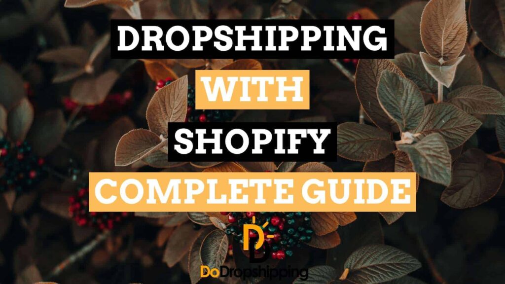 Dropshipping With Shopify: The Complete Guide to Open Your Own Store