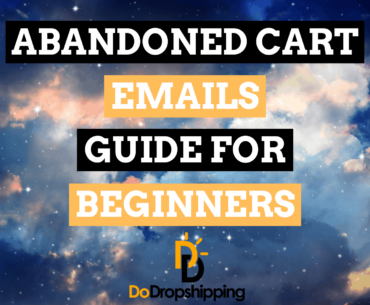 Abandoned Cart Emails for Dropshipping: A Beginner's Guide