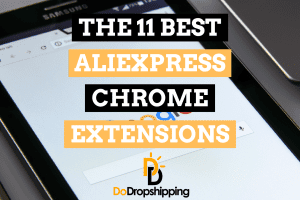 Best Chrome Extensions For AliExpress The Ultimate Guide