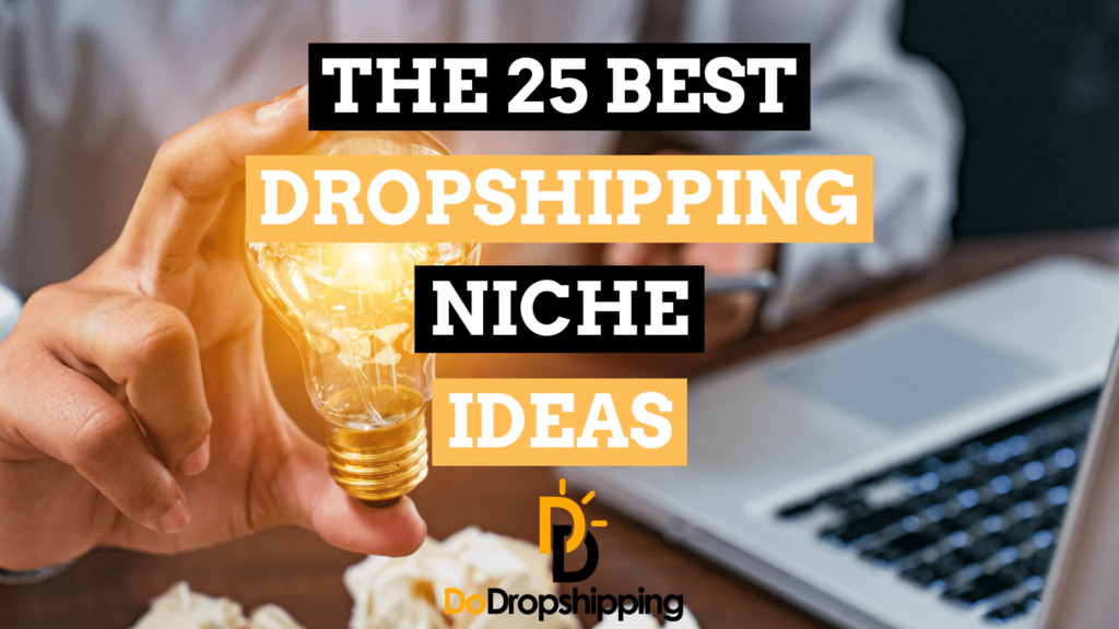 The 25 Best Dropshipping Niche Ideas for Your Store