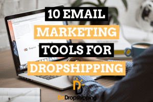 The 10 Best Email Marketing Tools For Dropshipping in 2024