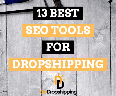 13 Best SEO Tools for Dropshipping (Grow Traffic)