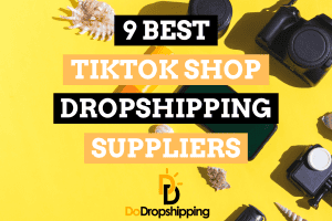 The 9 Best Dropshipping Suppliers for TikTok Shop