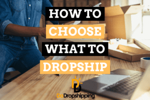 How to Choose the Right Product for Dropshipping