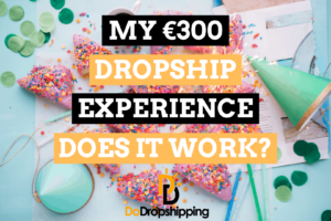 My €300 Dropshipping Experience: Does It Still Work?