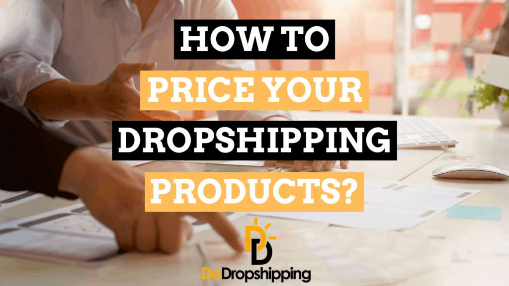 Dropshipping Pricing Strategy: The Definitive Guide