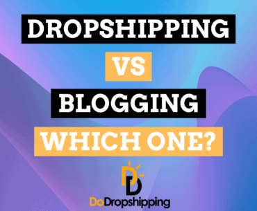 Dropshipping vs. Blogging: Which One Is Better?