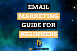 Email Marketing for Dropshipping: A Beginner's Guide