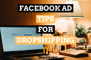 11 Facebook Ad Tips for Dropshipping Stores