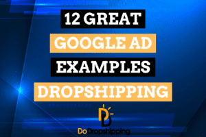 12 Proven Google Ad Examples for Dropshipping Stores