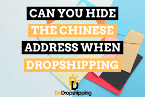 Can You Hide the Chinese Address When Dropshipping? (Guide)