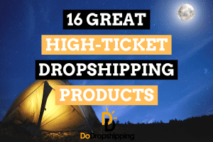 16 Great High-Ticket Dropshipping Product Examples