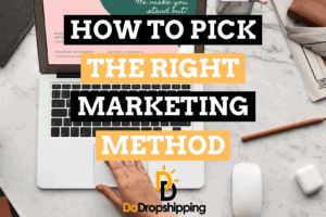 Marketing for Dropshipping: How to Pick the Right Method