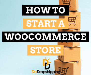 How to Start a WooCommerce Store: Step-By-Step Guide