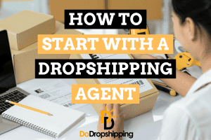 How to Get Started With Using a Dropshipping Agent