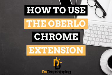 Oberlo Chrome Extension: The Definitive Guide