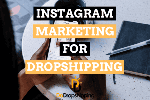 Instagram Marketing for Dropshipping: A Complete Guide!