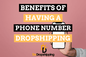 6 Benefits of Having A Phone Number When Dropshipping