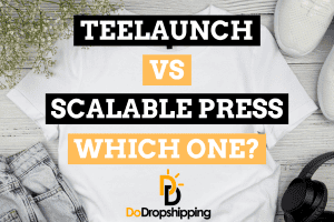 Teelaunch vs. Scalable Press: Which One to Pick?