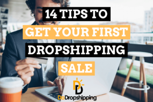 14 Awesome Tips To Get Your First Dropshipping Sale in 2021