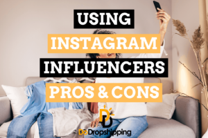 Using Instagram Influencers for Dropshipping (Pros & Cons)