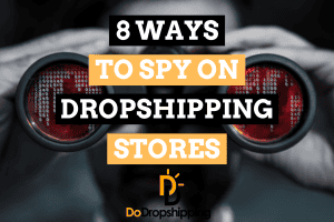 8 Best Ways To Spy On Dropshipping Stores (Competitor Research)