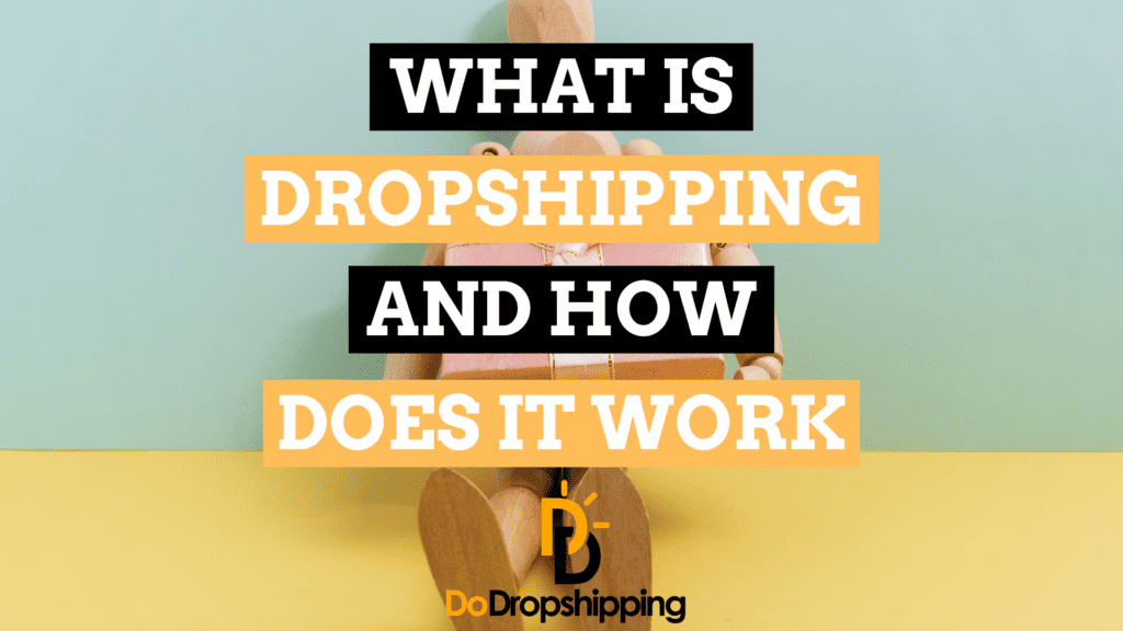 Dropshipping: What Is It and How Does It Work?